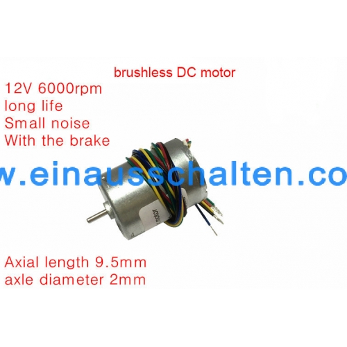 brushless DC motor 12V 6000rpm long life Small noise With the brake Motor Axial length 9.5mm axle diameter 2mm